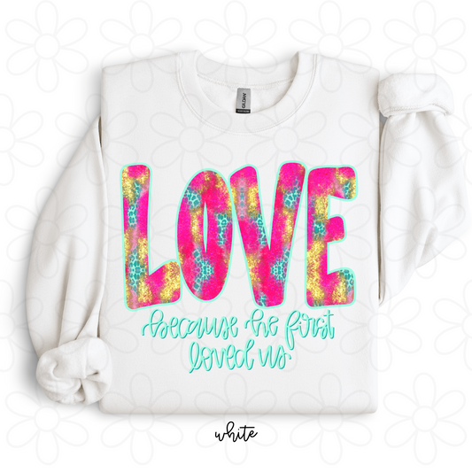 Love Because He First Loved Us Completed Tee