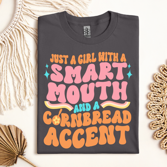 Just a girl with a smart Mouth and a Cornbread Accent  DTF Transfer Only