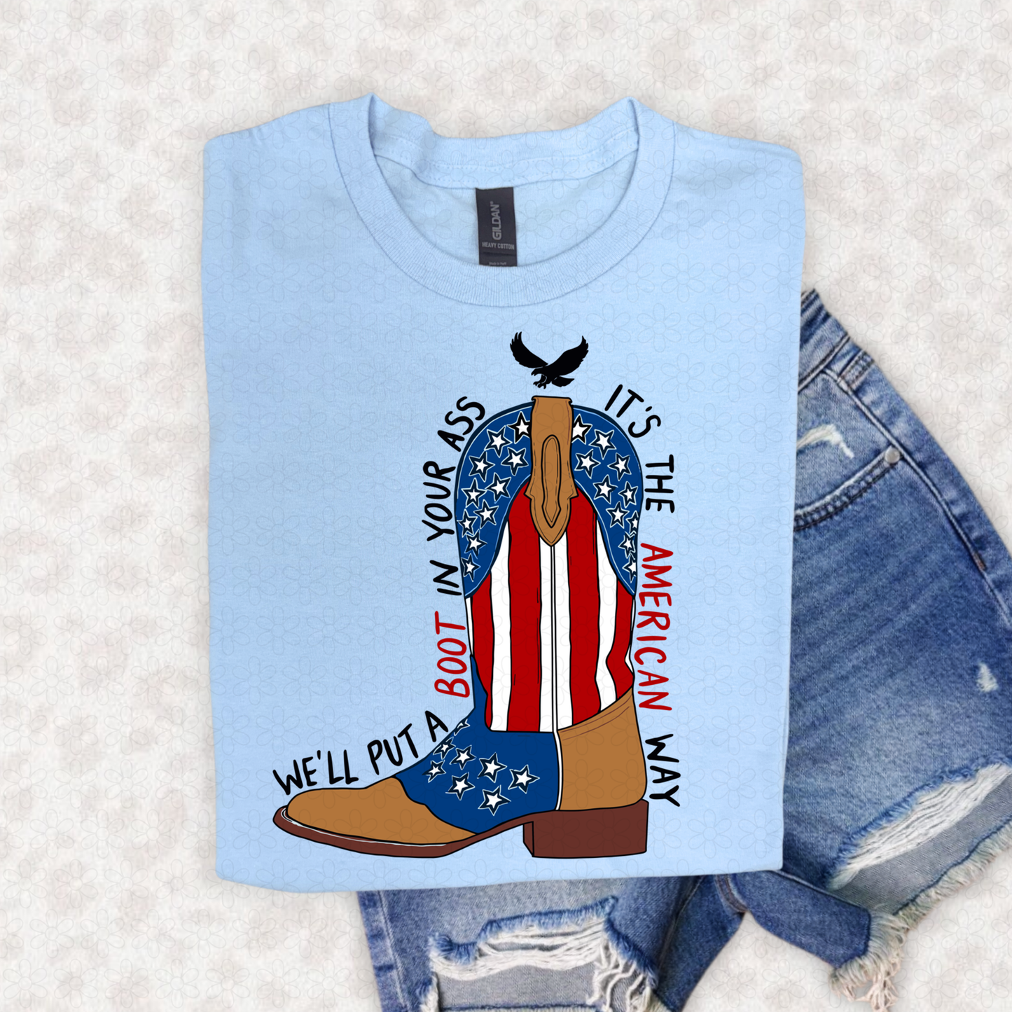 DEAL OF THE DAY We'll Put A Boot In Your Ass Completed Tee