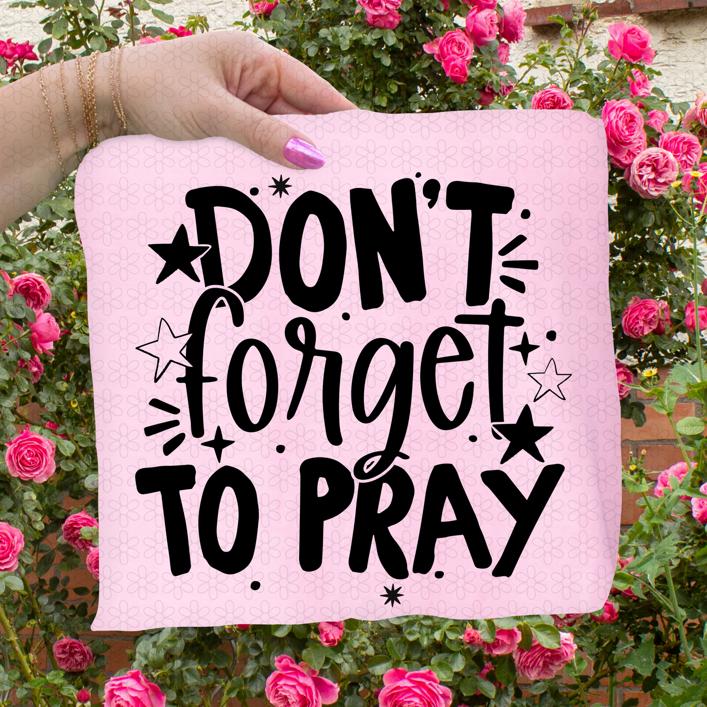 Don't Forget To Pray  (Multipole Colors) Completed Tee