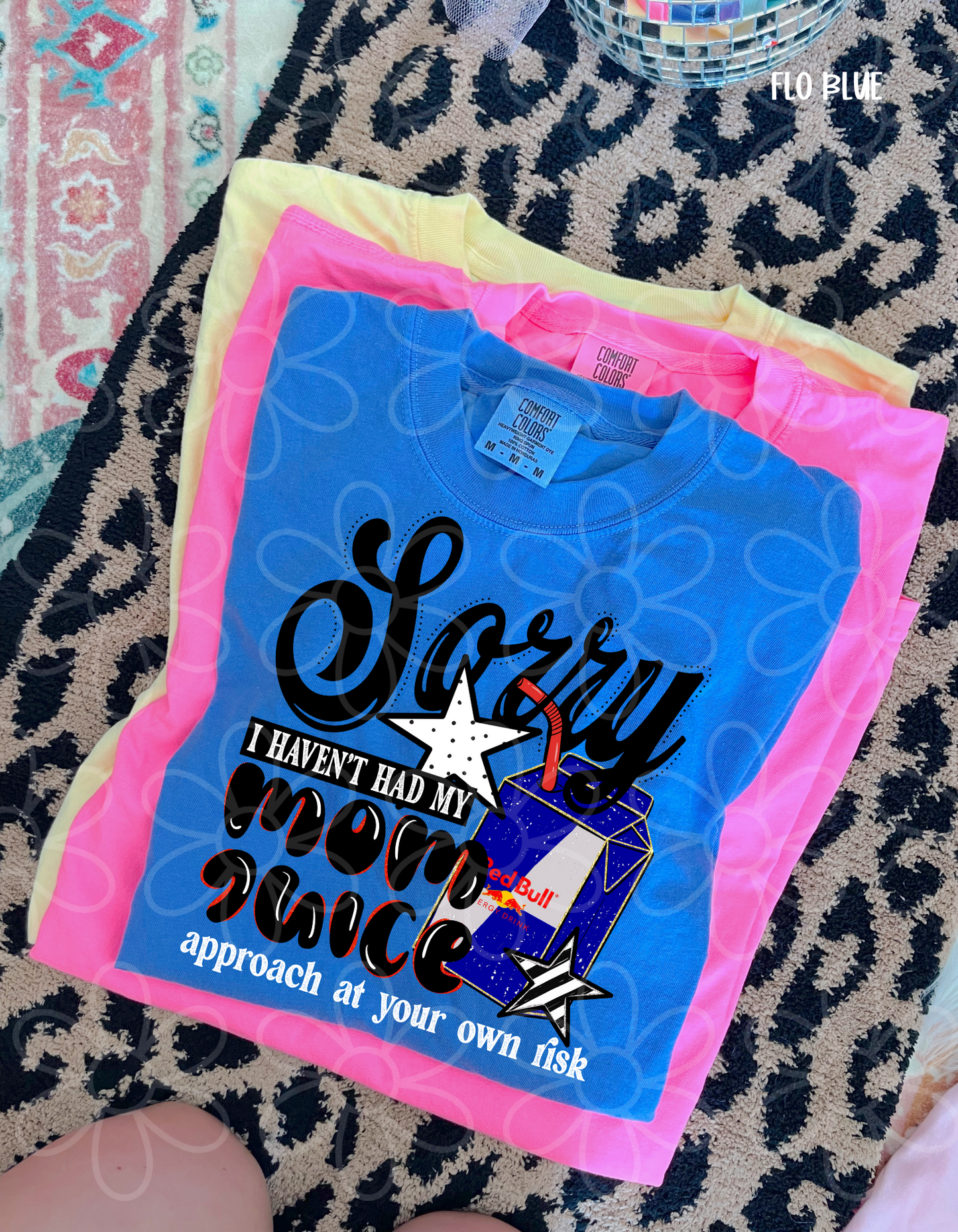 Sorry I Haven't Had My Mom Juice (Multiple Options) Completed Tee