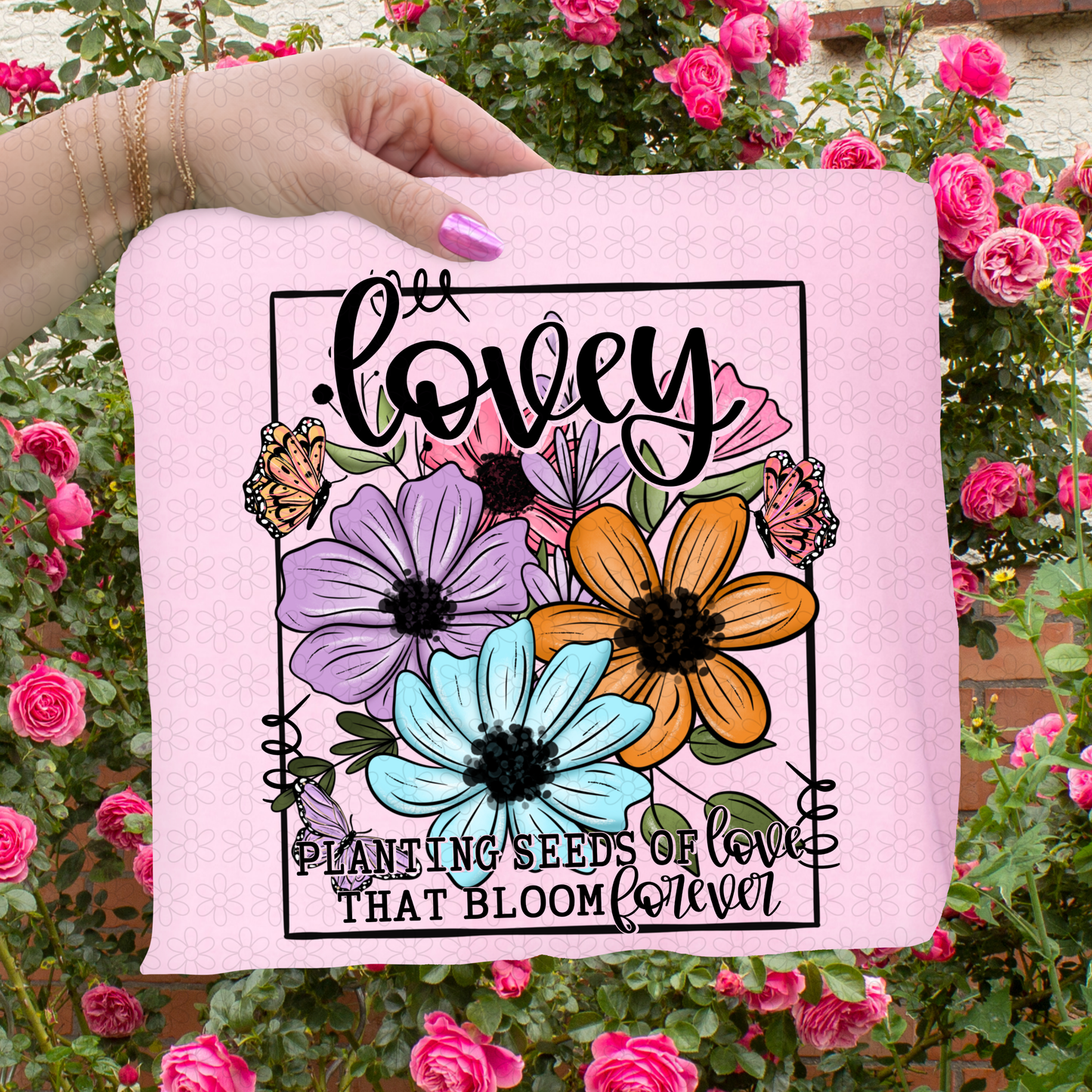 Planting Seeds Of Love That Bloom Forever (Multiple Options) Completed Tee