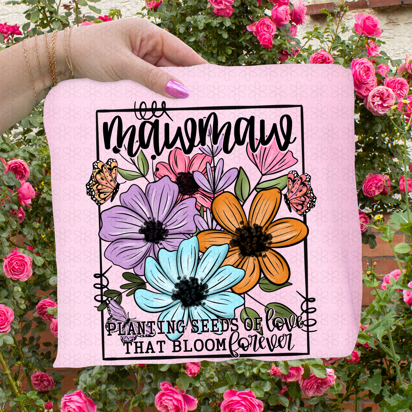 Planting Seeds Of Love That Bloom Forever (Multiple Options) Completed Tee