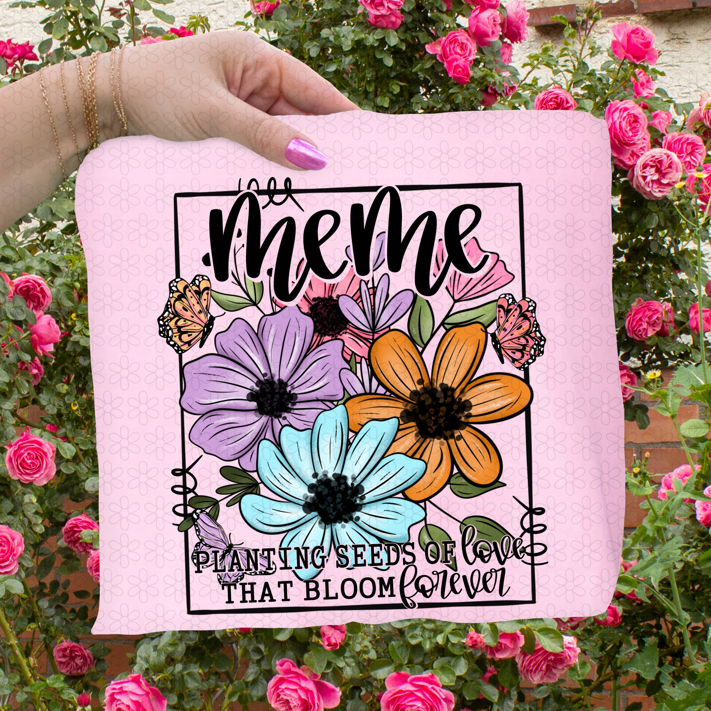 Planting Seeds Of Love That Bloom Forever (Multiple Options) Completed Tee