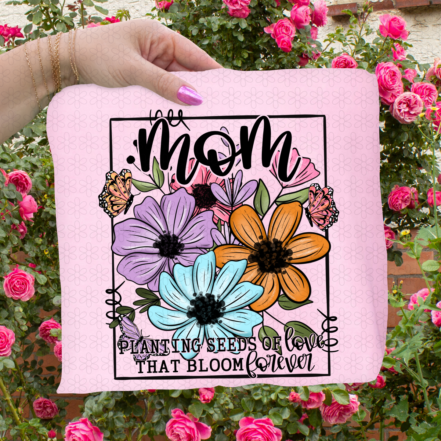 Planting Seeds Of Love That Bloom Forever (Multiple Options) Completed Tee