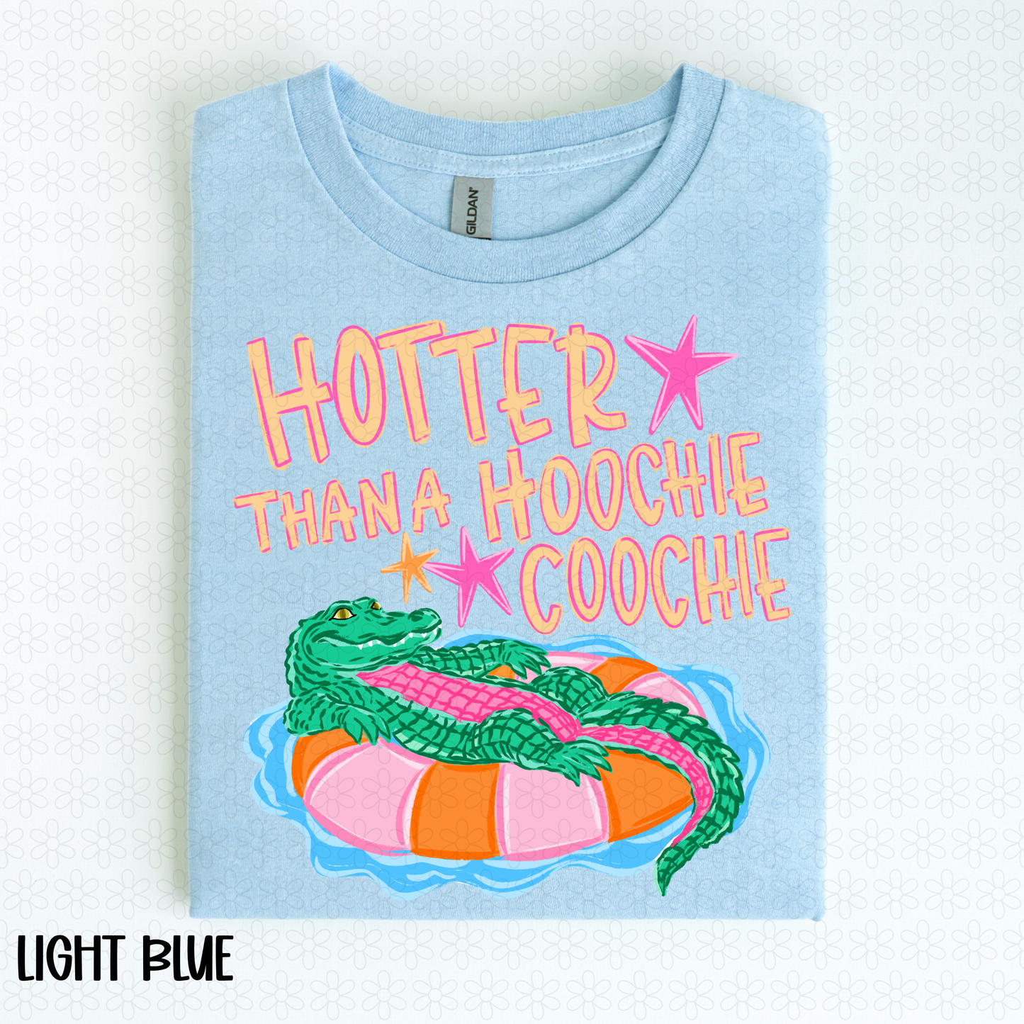 DEAL OF THE DAY Hotter Than A Hoochie Coochie Completed Tee & DTF Transfers