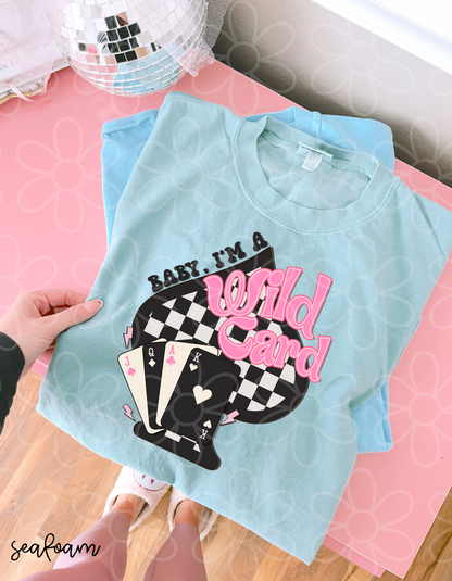 Baby Im A Wild Card Completed Tee