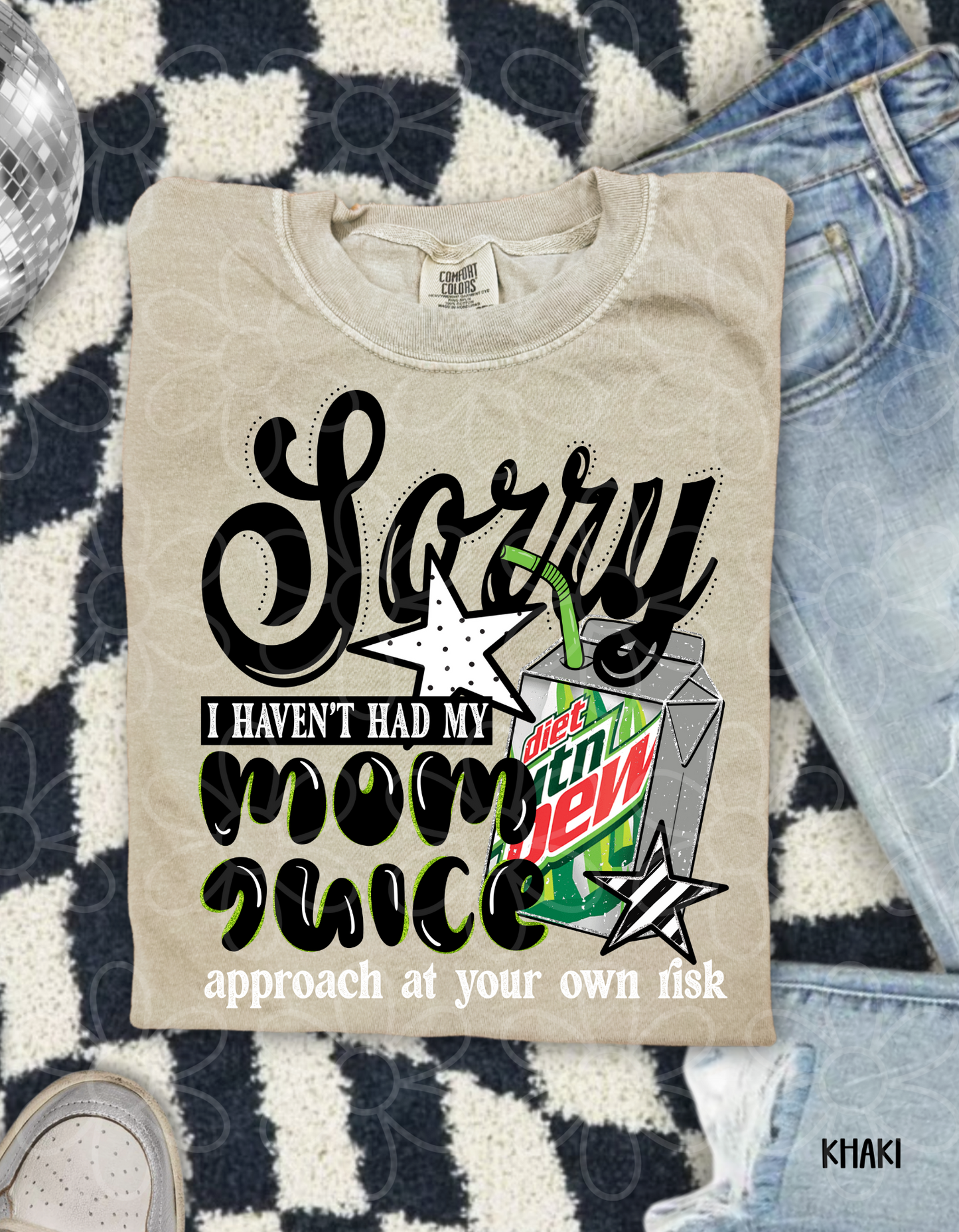 Sorry I Haven't Had My Mom Juice (Multiple Options) Completed Tee