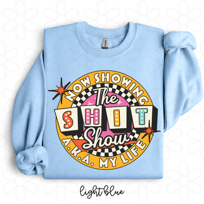 Now Showing The Shit Show AKA My Life Completed Tee