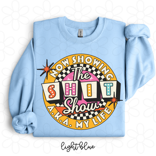 Now Showing The Shit Show AKA My Life Completed Tee