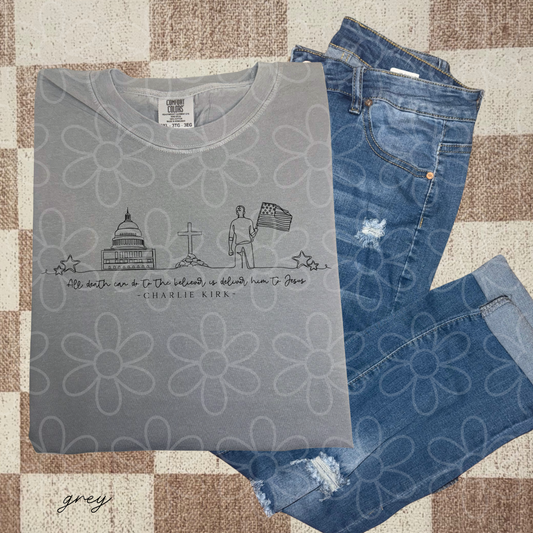 All Death Can Do To The Believer Is Deliver Him To Jesus Charlie Kirk Completed Tee