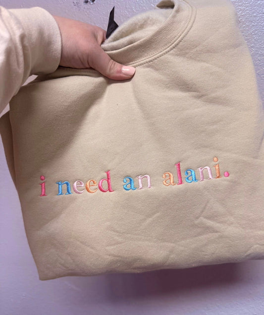 I Need An Alani. Embroidery