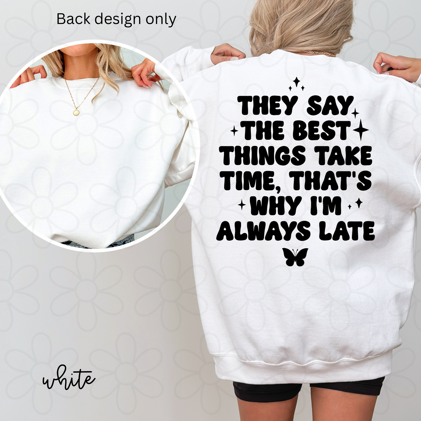 They Say The Best Things Take Time, That's Why I'm Always Late Completed Tee