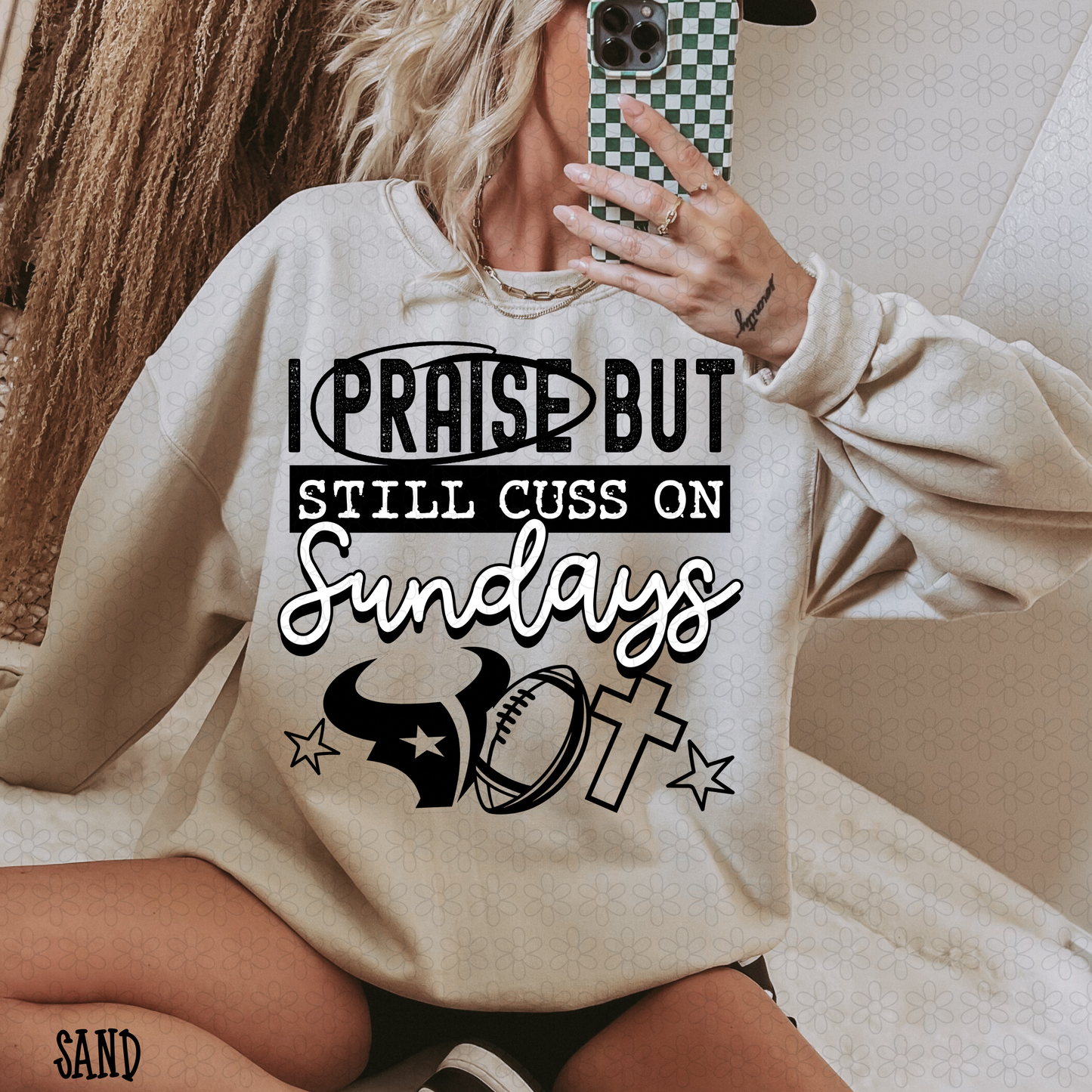 I Praise But Still Cuss On Sundays Football (Multiple Options) Completed Tees
