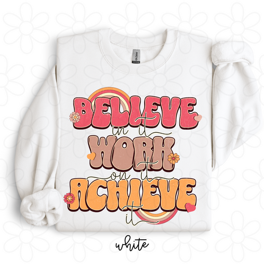Believe In It Work On It Achieve It Completed Tee