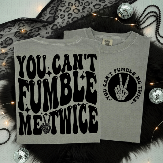 You Can't Fumble Me Twice Completed Tee