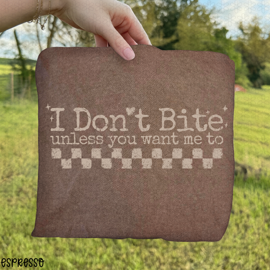 I Don't Bite Unless You Want Me To Completed Tee