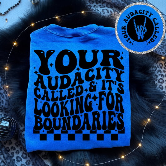 Your Audacity Called & It's Looking For Boundaries Completed Tee