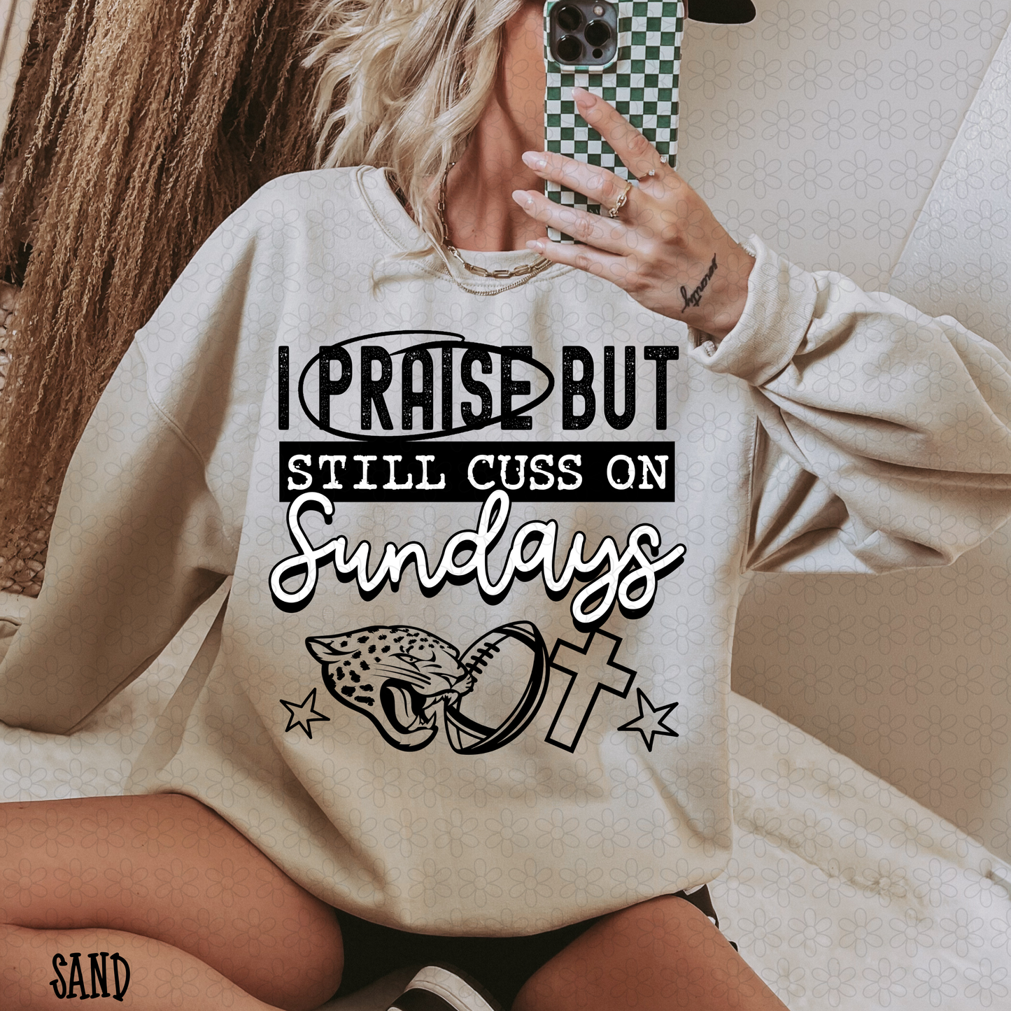 I Praise But Still Cuss On Sundays Football (Multiple Options) Completed Tees