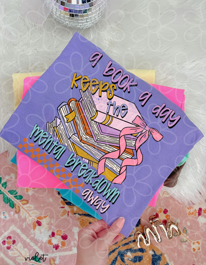 A Book A Day Keeps The Mental Breakdown Away Completed Tee