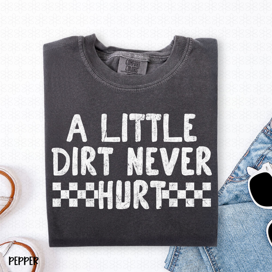 A Little Dirt Never Hurt- White DTF Transfer