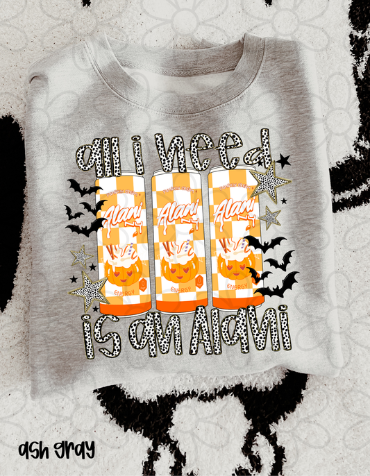 All I Need Is An Alani Pumpkin Cream Completed Tee