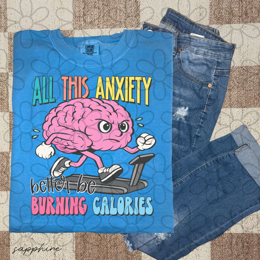 All This Anxiety Better Be Burning Calories Completed Tee