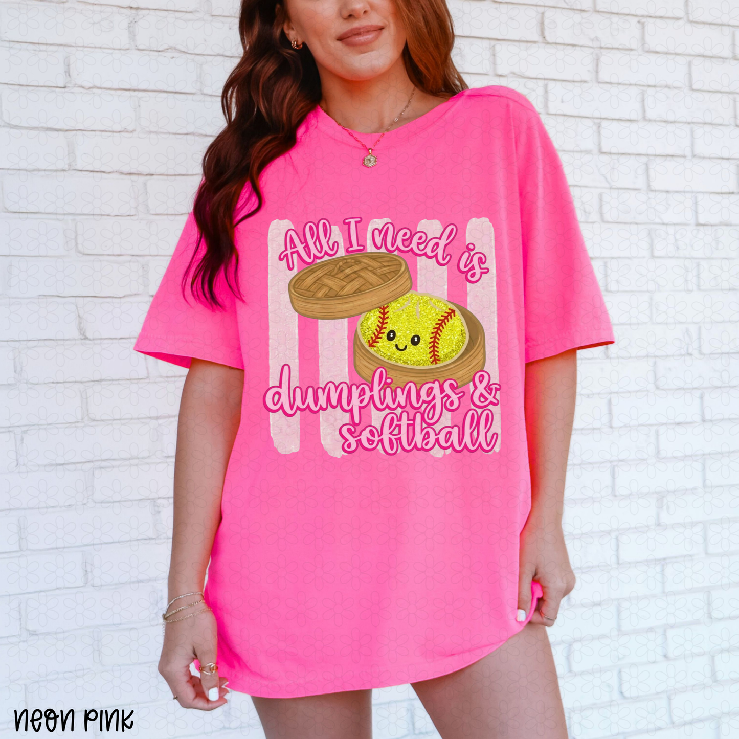 All I need is Dumplings and softball Completed Tee