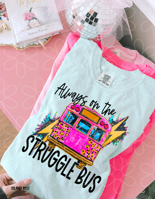 Always on The Struggle Bus Kids Completed Tee