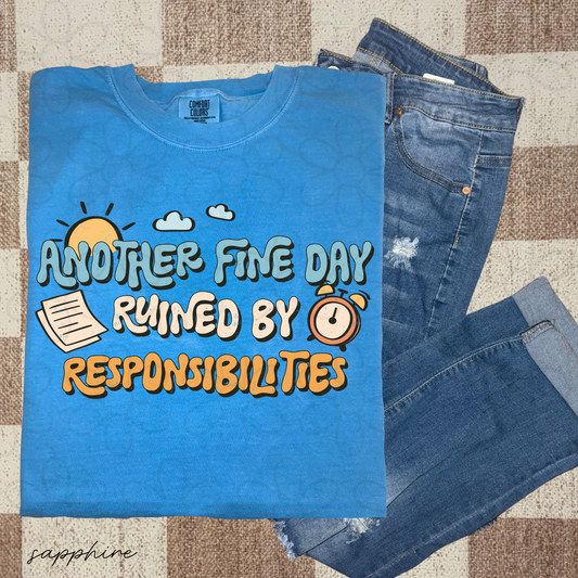 Another Fine Day Ruined By Responsibilities Kids Completed Tee