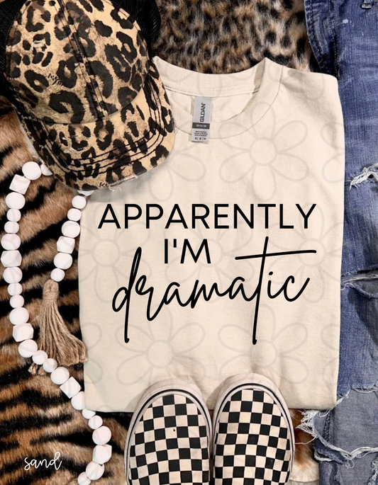 Apparently I'm Dramatic Completed Tee