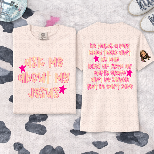 Ask me About My Jesus Completed Tee