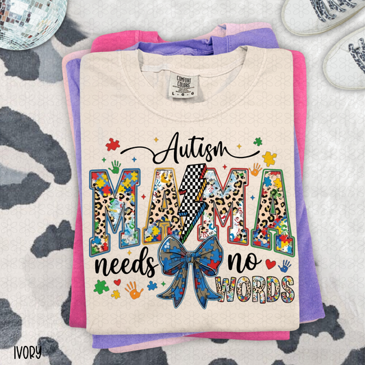 Autism Mama Needs No Words Completed Tee