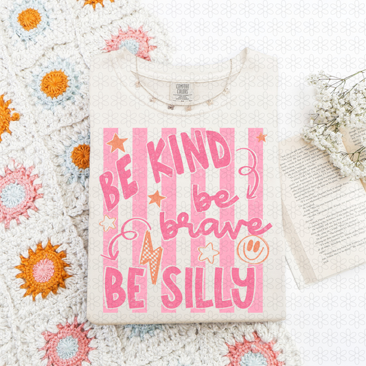 Be Kind Be Brave Be Silly- PINK Completed Tee
