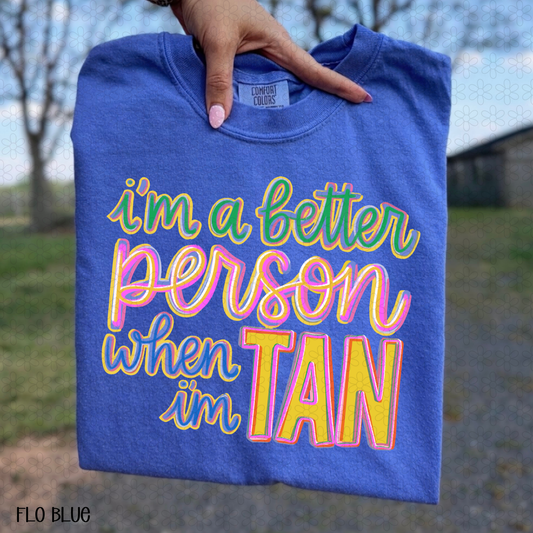Better Person When I'm Tan Completed Tee
