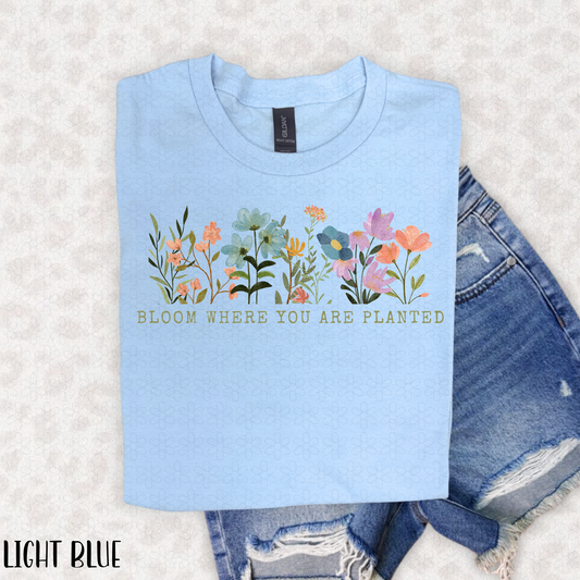 Bloom Where You Are Planted Completed Tee