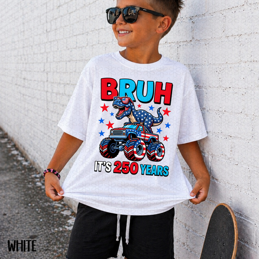Bruh It's 250 Years Completed Tee