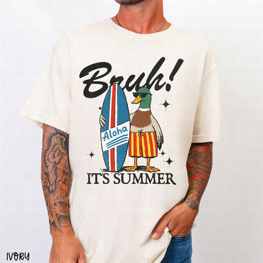 Bruh! Its summer (Multiple Color Options) Completed Tee