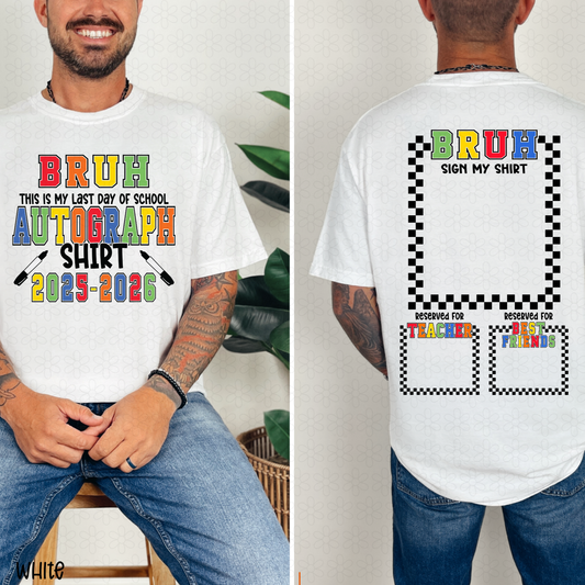 Bruh this is my last day of school autograph shirt Completed Tee
