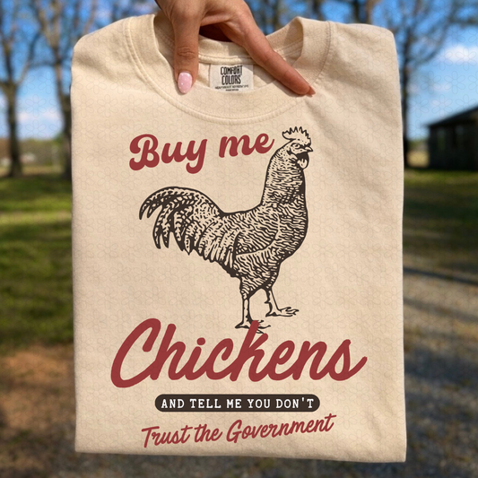 Buy me Chickens and tell me you don't trust the government DTF Transfer