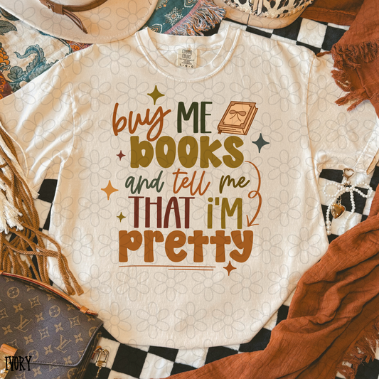 Buy me books and tell me that I'm pretty DTF Transfer