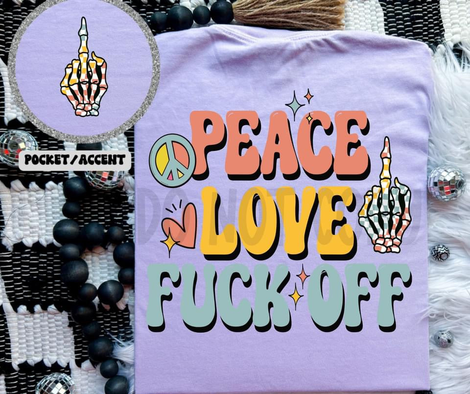 ‘Peace | Love | Fuck Off’ 🖕 DTF Transfer Only