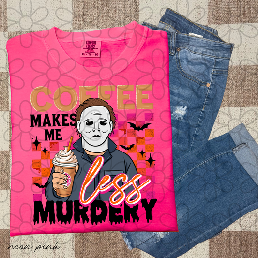 Coffee Dunkin Makes Me Murdery Completed Tee
