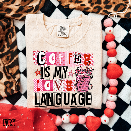 Coffee Is My Love Language Valentines Completed Tee