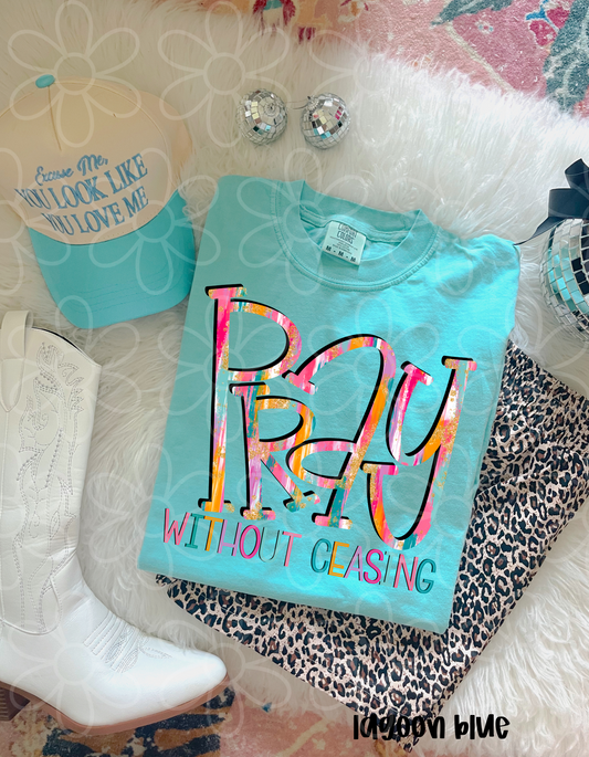 Colorful Pray Without Ceasing Completed Tee