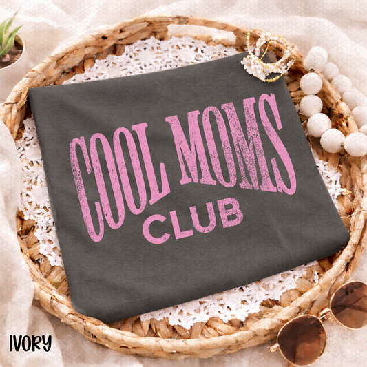 Cool Moms Club (Multiple Color Options) Completed Tee