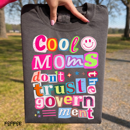Cool moms don't trust the Government Completed Tee
