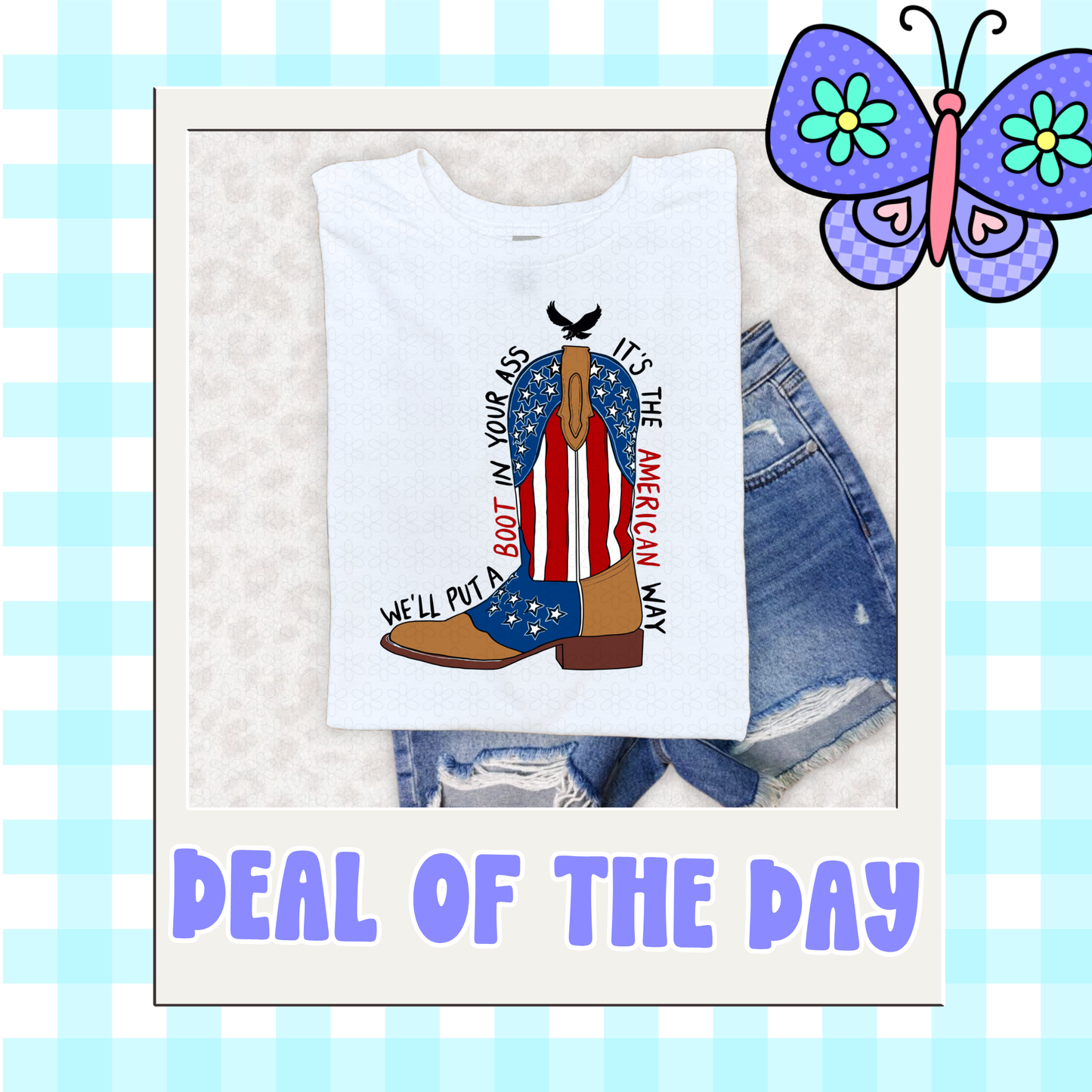 DEAL OF THE DAY We'll Put A Boot In Your Ass Completed Tee