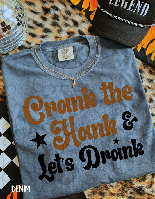 Crank The Hank & Lets Drank Completed Tee