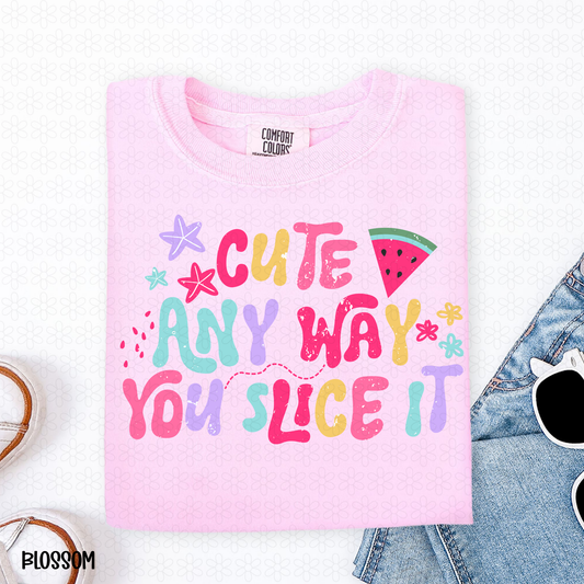 Cute Any Way You Slice It Completed Tee